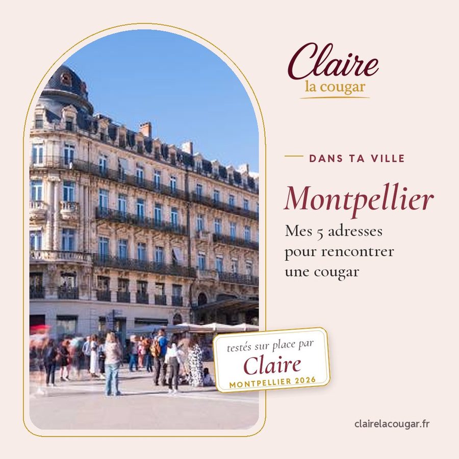 Rencontrer une femme Cougar à Montpellier : Top 5 des meilleurs endroits.